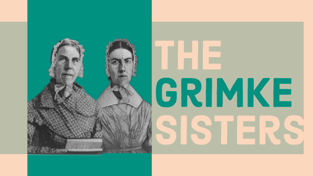 Banner image with "The Grimke Sisters" and black and white engravings of the two sisters.