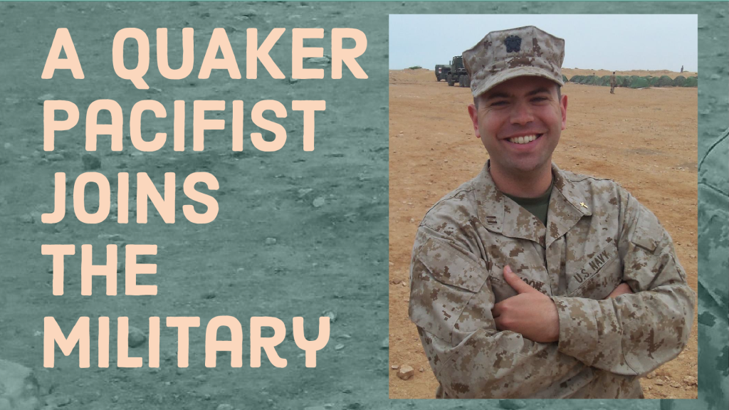 A Quaker Pacifist Joins the Military with image of a man in camo military uniform smiling at camera.