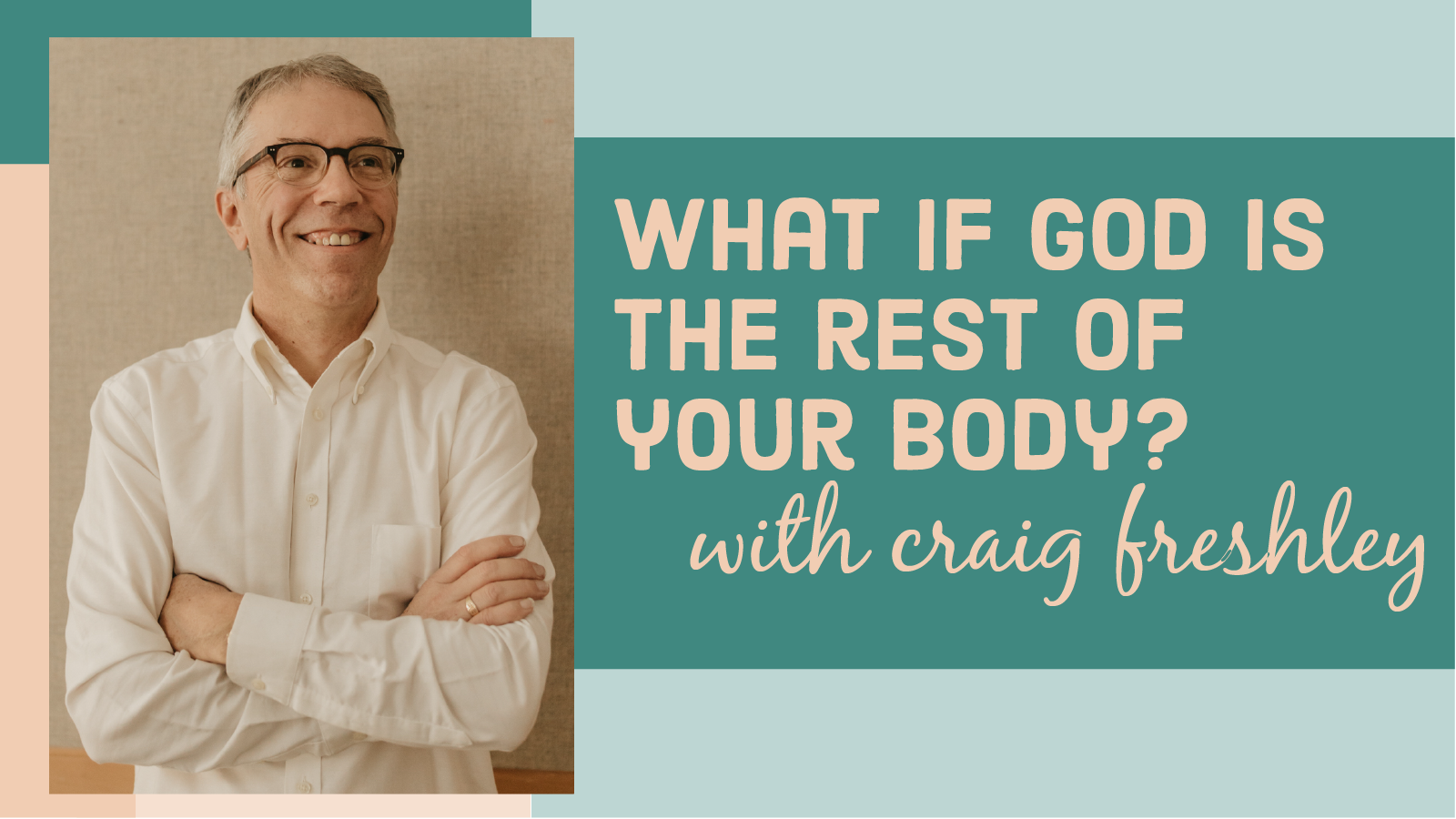 What If God Is The Rest Of Your Body Thee Quaker Podcast