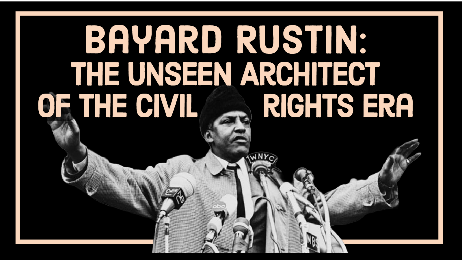 Bayard Rustin: The Unseen Architect of the Civil Rights Era - Thee Quaker  Podcast