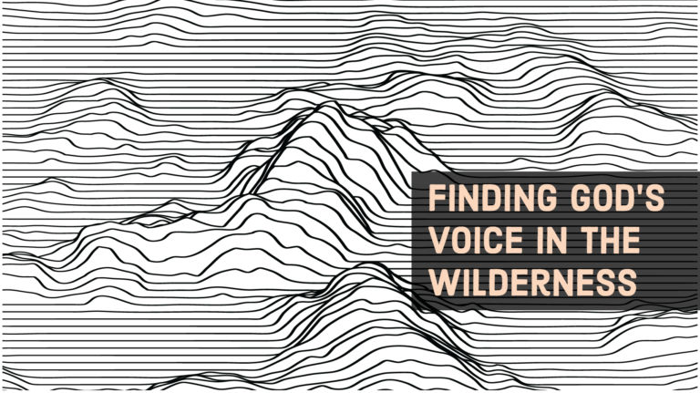 Lost and Found: Finding God’s Voice in the Wilderness