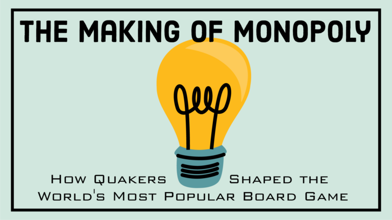 The Making Of Monopoly: How Quakers Shaped The World’s Most Popular Board Game