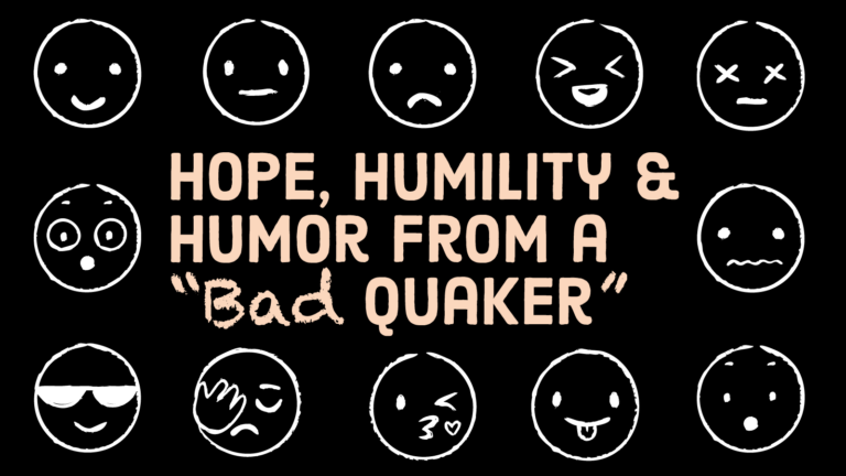 Variety of emoji faces around title: Hope, Humility & Humor from a "Bad Quaker"