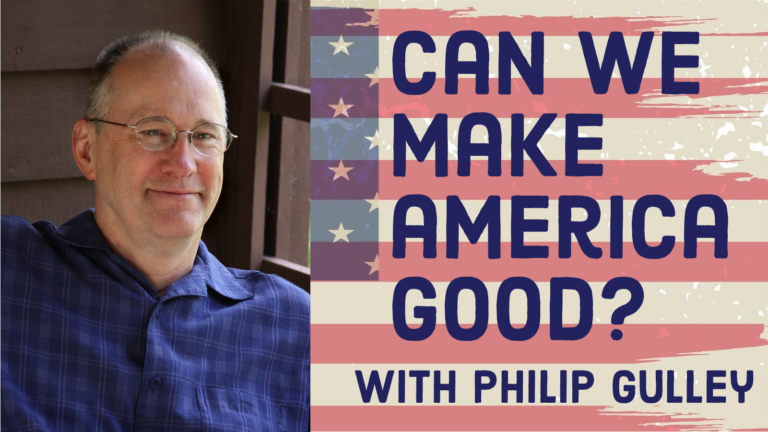 Can We Make America Good? - image of Philip Gulley with American flag background