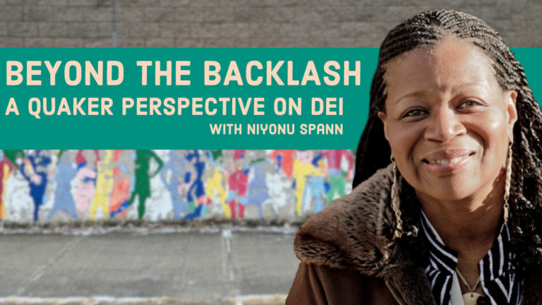 Beyond the Backlash: A Quaker Perspective on DEI with Niyonu Spann