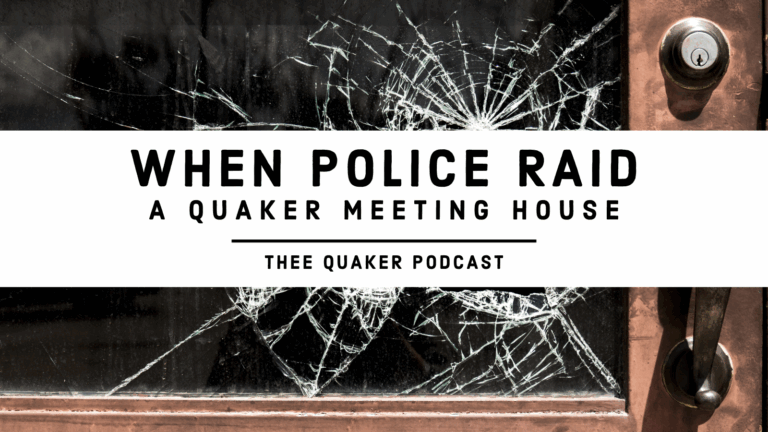 When Police Raid a Quaker Meeting House
