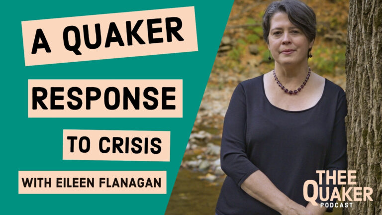 A Quaker Response to Crisis with Eileen Flanagan