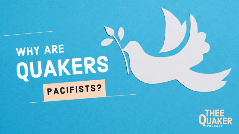 Why Are Quakers Pacifists?