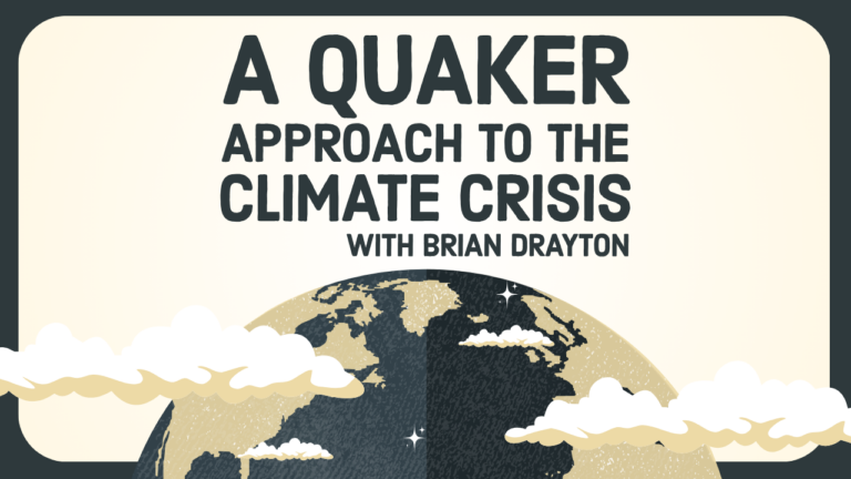Brian Drayton on a Quaker Approach to the Climate Crisis