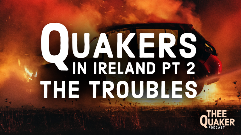 Quakers in Ireland Part 2: The Troubles