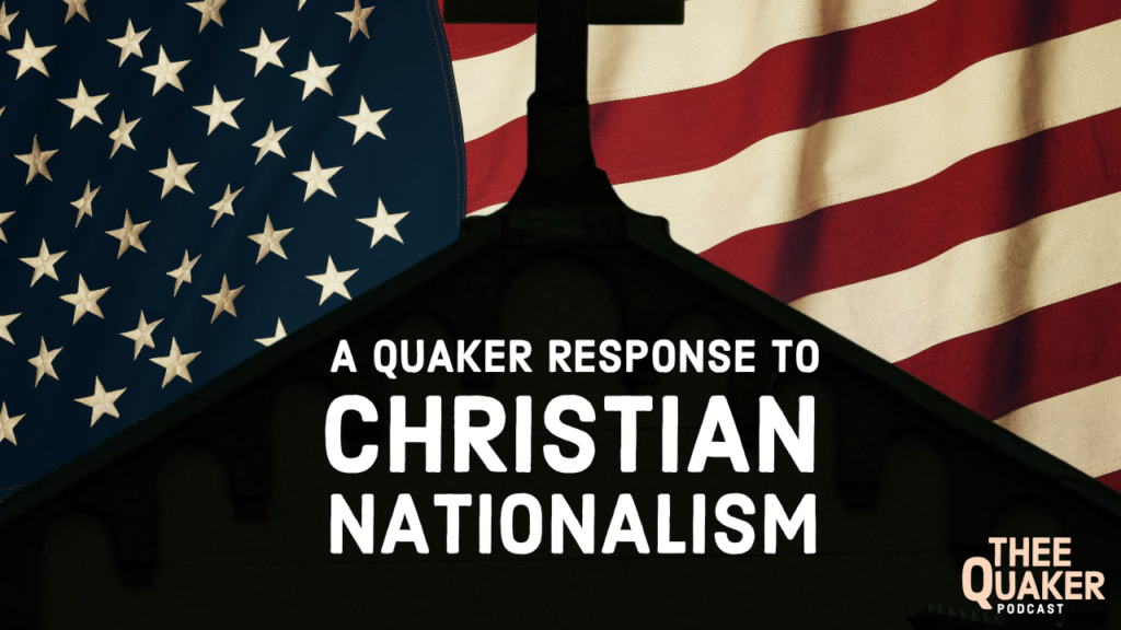 A Quaker Response To Christian Nationalism